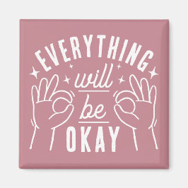 Everything Will Be Okay Motivational Quote Magnet