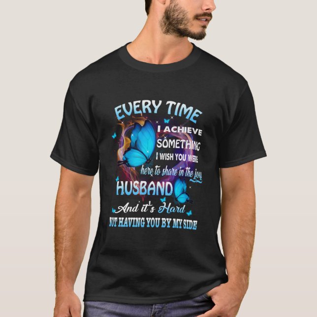 Everytime I Achieve Something Wish My Husband Here T Shirt (Framsida)