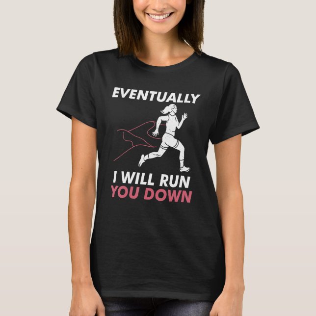 Evetually I ll Run You Down Jogging XC Running T Shirt (Framsida)