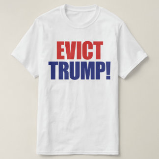 Evict Trump - Impeach President Trump - Anti Trump T Shirt