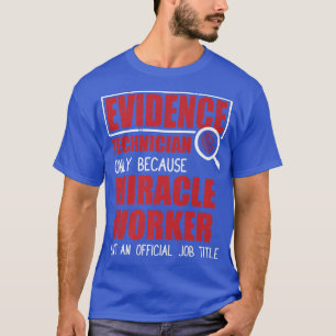 Evidence Technician - Crime Scene Forensical Scien T Shirt
