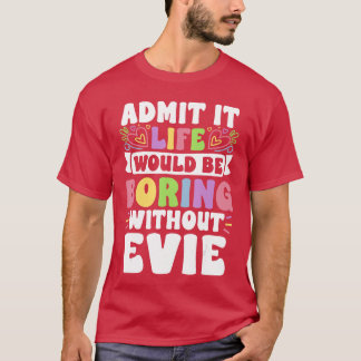 Evie Personligt Namn Roligt Talesätt Förnamn Fam T Shirt