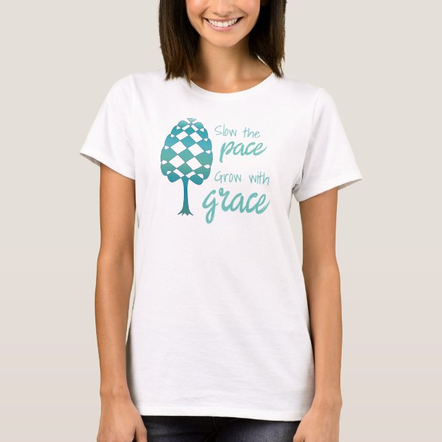 Evig Linje Träd Sakta ner takten, Väx med grace T Shirt (Framsida)