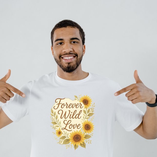 Evig Vild Kärlek – Boho Rustik Solrosbröllop T Shirt (Skapare uppladdad)