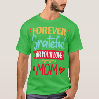 evigt tacksam för din kärlek söta mamma t shirt