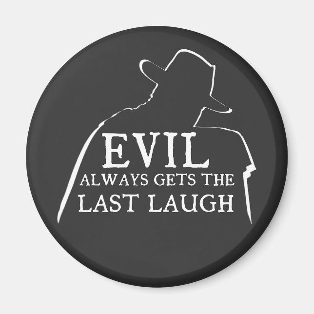 Evil Always Gets The Last Laugh Magnet (Framsidan)