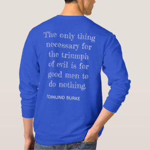 Evil-triumf ** Edmund Burke-citat -T-shirt T Shirt