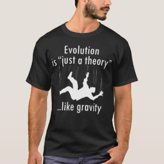 Evolution är "precis skjortan för en teori" tee shirt