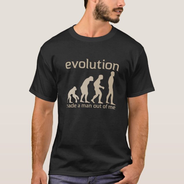 Evolution gjorde en man ut ur mig T-tröja Tee (Framsida)