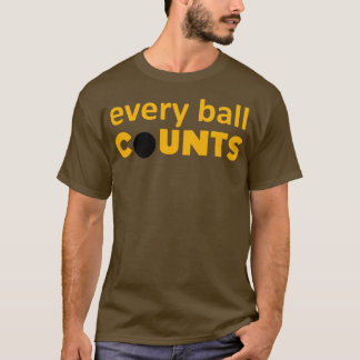 Evry boll Counts T Shirt