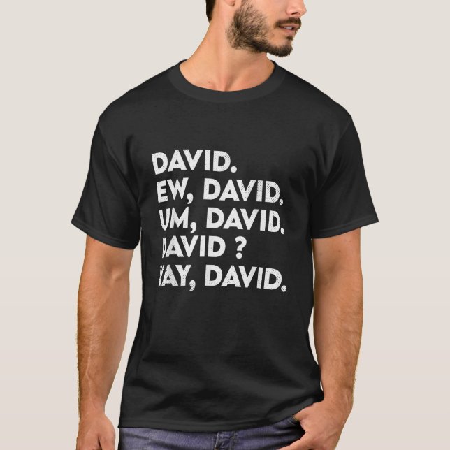 Ew David Funny Pop Culture Distress Sarcasm T Shirt (Framsida)