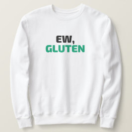 Ew, Gluten Hoodie Lång Ärmad Tröja