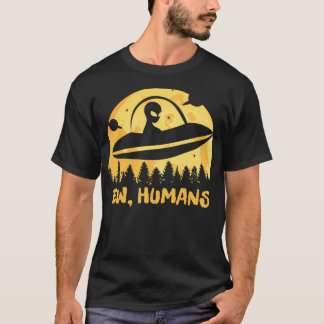 Ew Humans - Funny Alien T Shirt