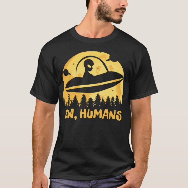 Ew Humans - Funny Alien T Shirt (Framsida)