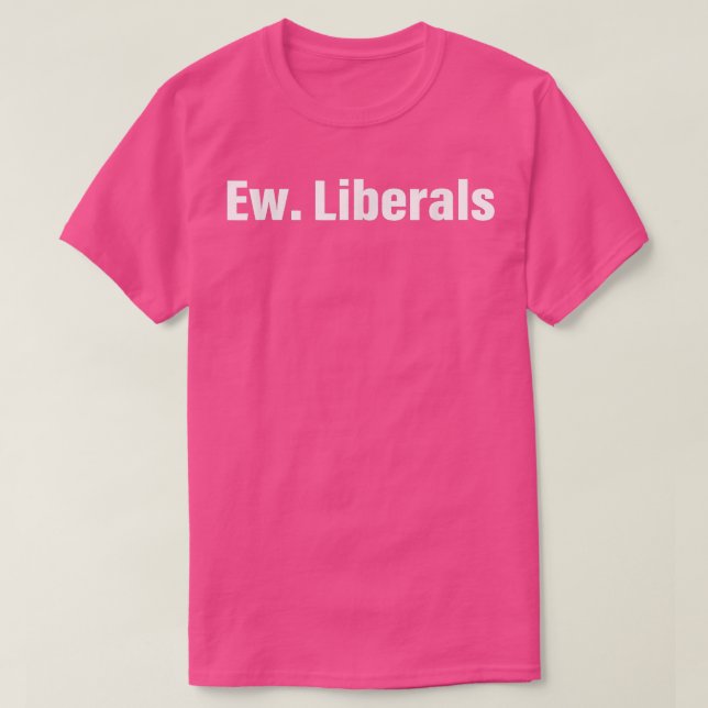 Ew Liberals Apparel76 T Shirt (Design framsida)