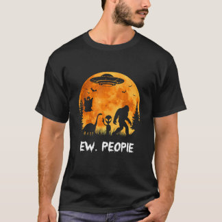 Ew People Bigfoot Dinosaur Alien UFO Boos Hallowee T Shirt