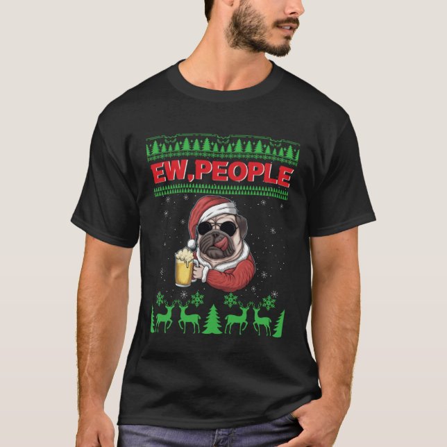 Ew People Black Pug Dog Ugly Christmas Quarantine T Shirt (Framsida)