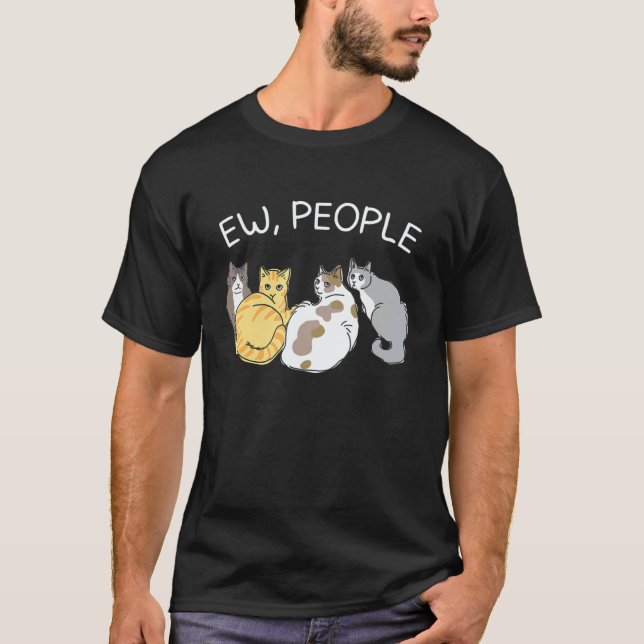 Ew People Cat Cat With Sayings Sarcasm  For Cat T Shirt (Framsida)