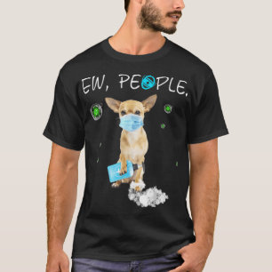 Ew People Chihuahua Hund Wearing A Ansikte Mask Gi T Shirt