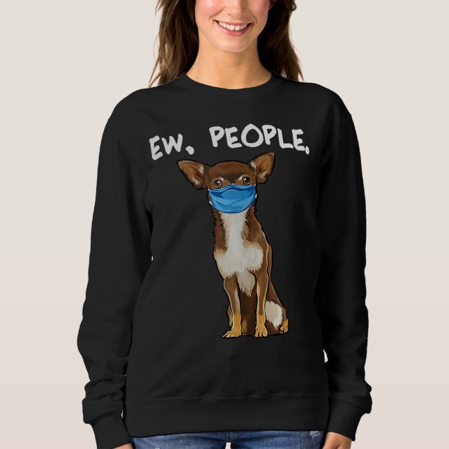 Ew People Chihuahua Wearing a Mask Social Distanci T Shirt (Framsida)