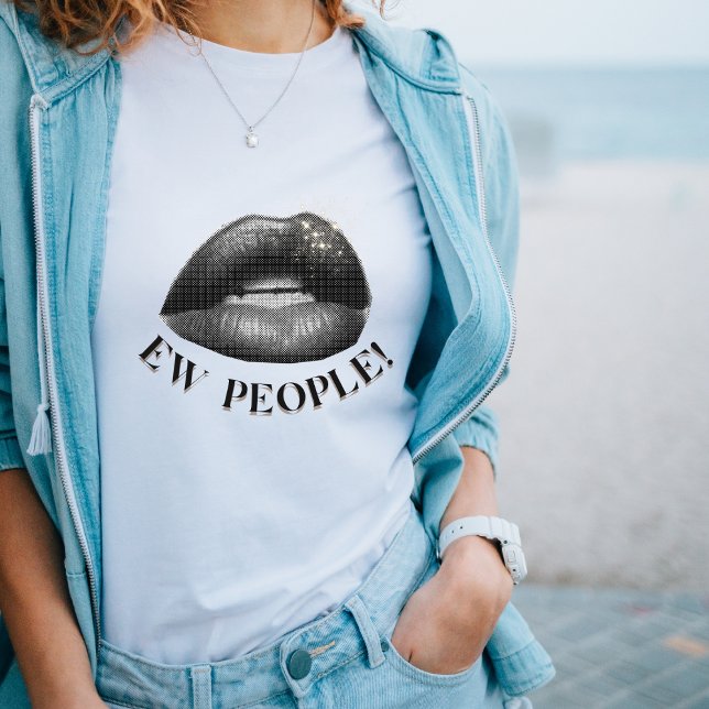 "Ew People" Fet Läppar Graphic sassy Citat T-Shirt (Skapare uppladdad)
