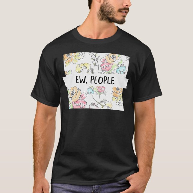 Ew People Flowers Lung Gift for Hennes Snarky Sarc T Shirt (Framsida)