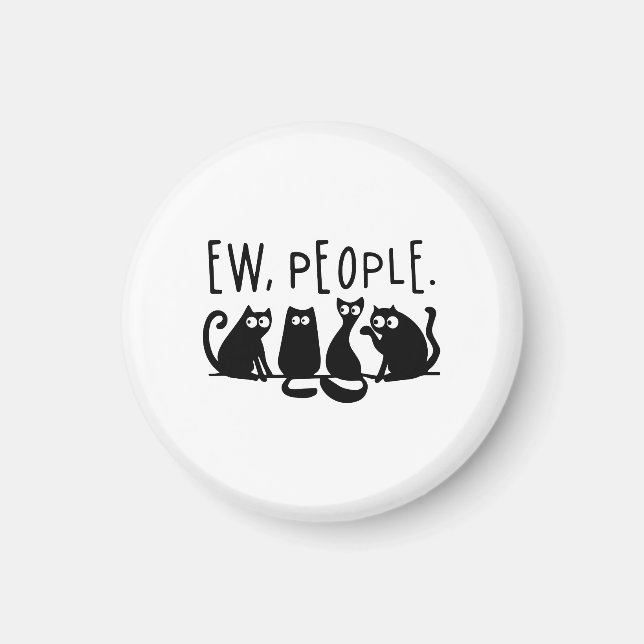 Ew People Funny Meowy Svarta katter Magnet (Framsidan)