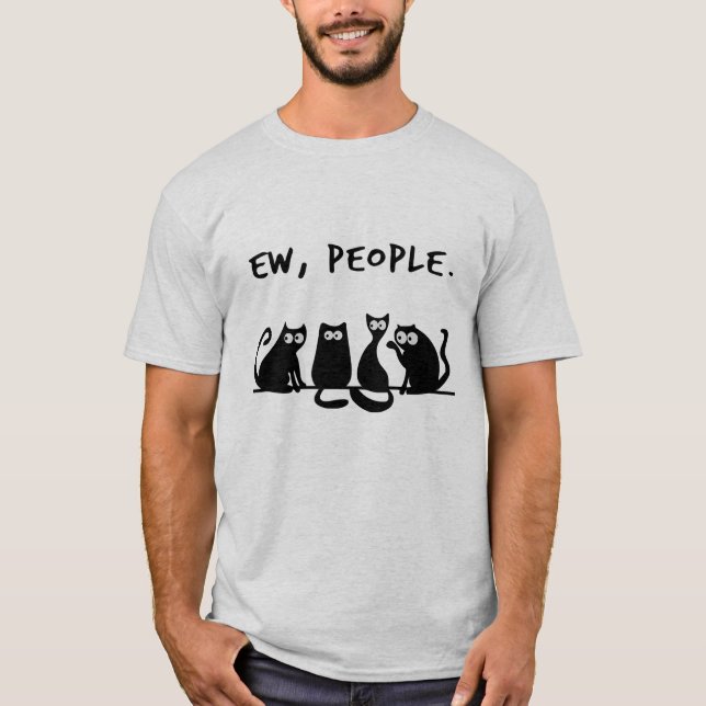 Ew People Funny Meowy Svarta katter T Shirt (Framsida)