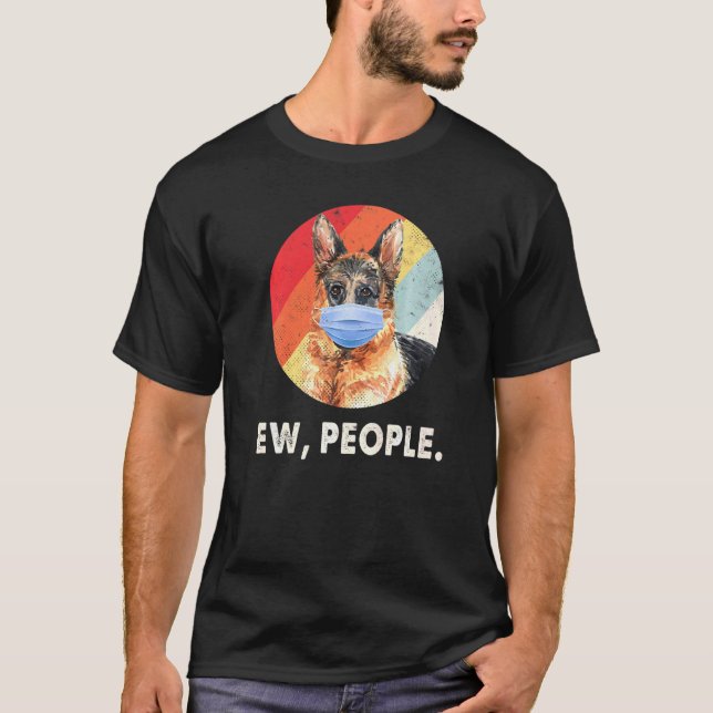 Ew People German Shepherd Hund Wearing Ansikte Mas T Shirt (Framsida)