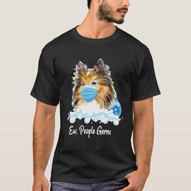 Ew People Germs Shetland Sheepdog Collie Pup With  T Shirt (Framsida)