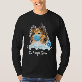 Ew People Germs Shetland Sheepdog Collie Pup With  T Shirt