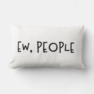 Ew, People Lusnyj Humor Introvert Lumbarkudde
