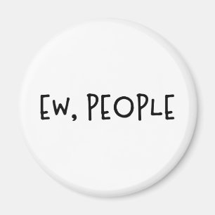 Ew, People Lusnyj Humor Introvert Magnet