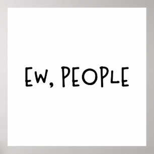 Ew, People Lusnyj Humor Introvert Poster