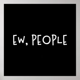 Ew, People Lusnyj Humor Introvert Poster