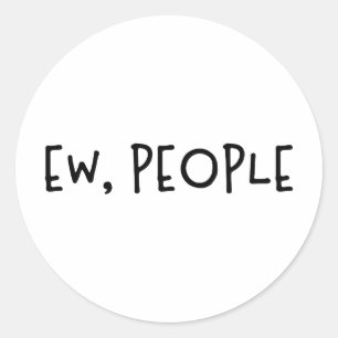 Ew, People Lusnyj Humor Introvert Runt Klistermärke