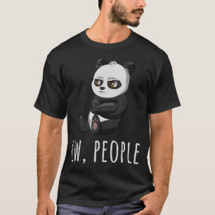 Ew People Panda Introvert Antisocial s Sarcastic T Shirt