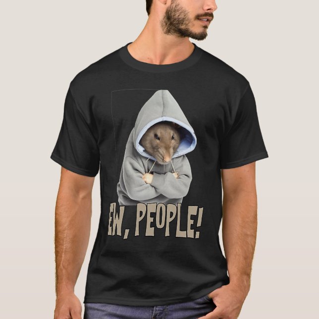 Ew people Rat  saying statement sarcasm T Shirt (Framsida)