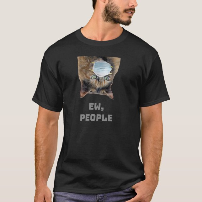 Ew People Sarkastic Cat Bära Mask Witty Funny T Shirt (Framsida)