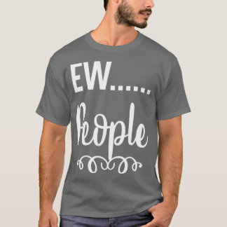 Ew People T Shirt