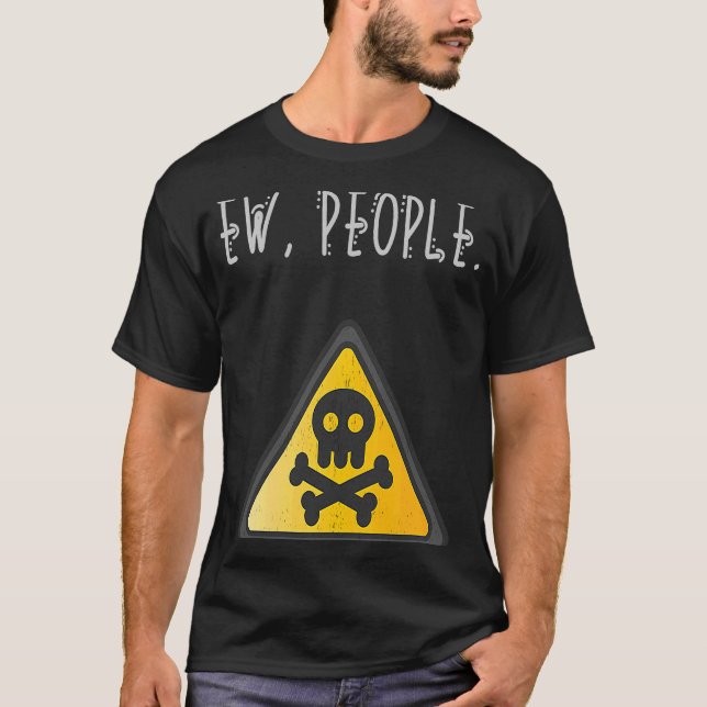Ew People Toxic-signalen är inte stressad T Shirt (Framsida)
