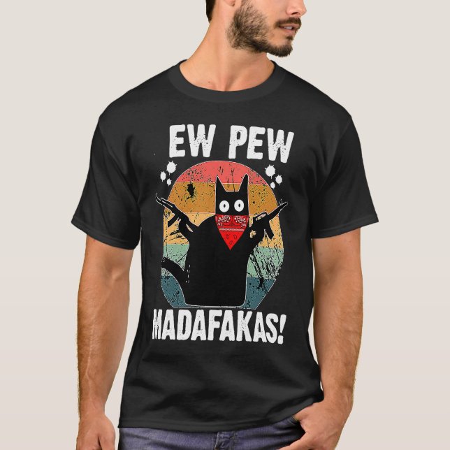 Ew Pew Madafakas Retro Black Cat Sarkastic Kitten T Shirt (Framsida)