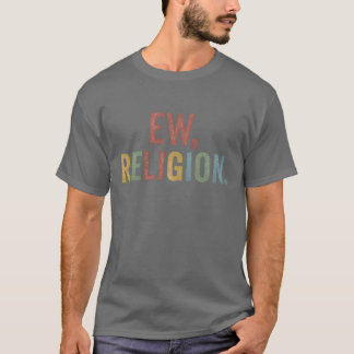Ew Religion T Shirt