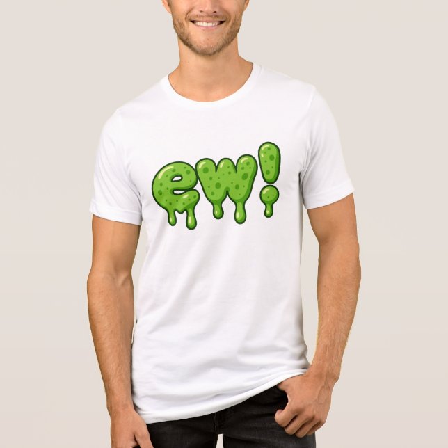 Ew Slime Text - Funny Grönt Goo-Tecknad T Shirt (Framsida)