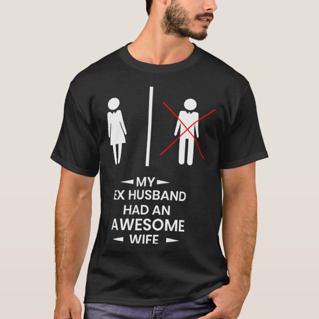 Ex Husband has a awesome Wife Divorced Divorce T Shirt (Framsida)