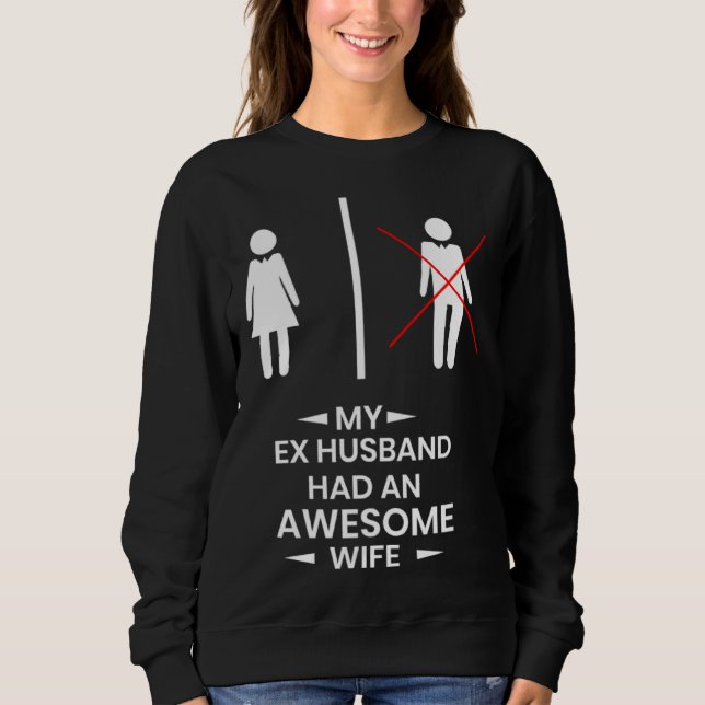 Ex Husband has a awesome Wife Divorced Divorce T Shirt (Framsida)