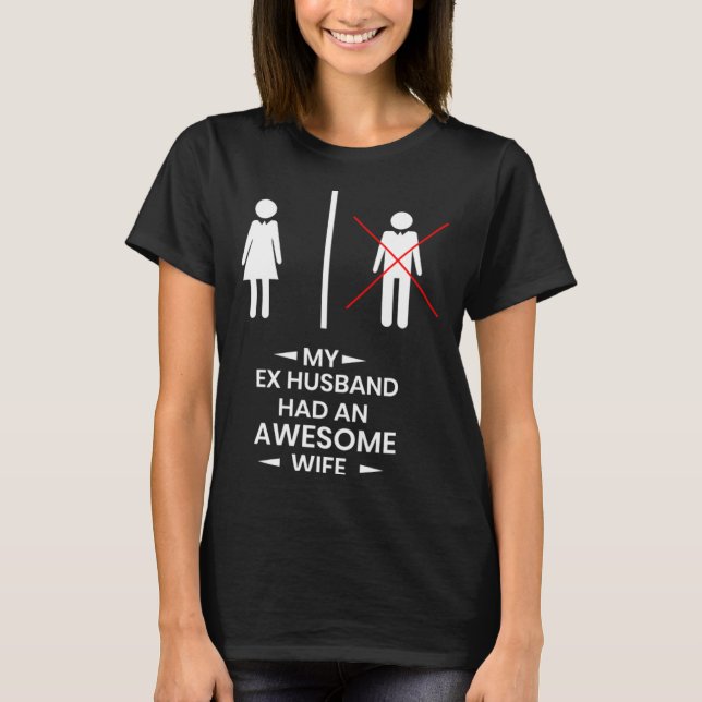Ex Husband has a awesome Wife Divorced Divorce T Shirt (Framsida)