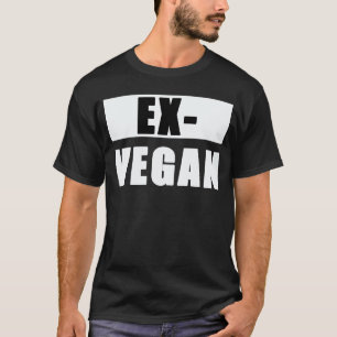 Ex-vegan T Shirt