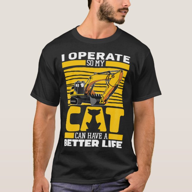 Excavate Cat Digger Heavy Equipment Excavator Oper T Shirt (Framsida)