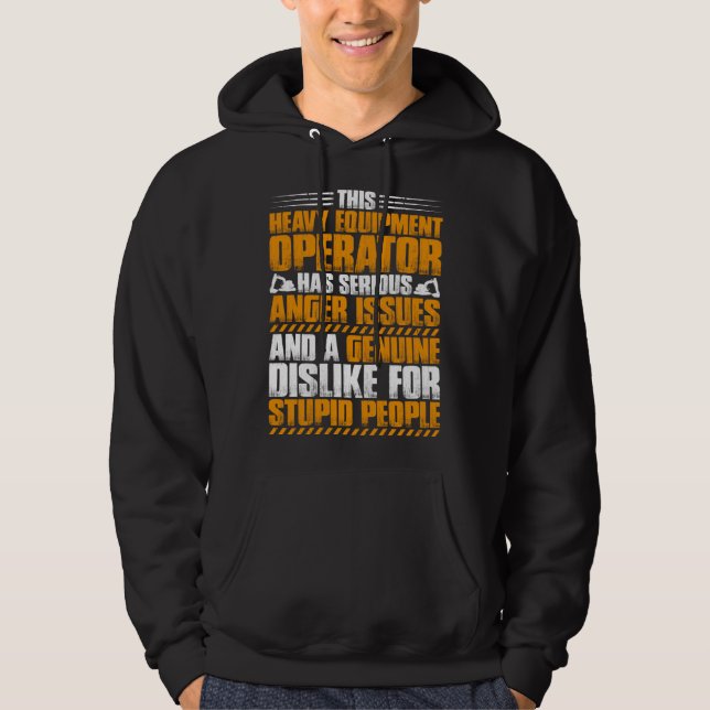 Excavator Driver Anger Issues Heavy Equipment Oper Hoodie (Framsida)